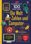 Ich weiß jetzt 100 Dinge mehr! Die Welt der Zahlen und Computer 