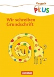 Deutsch plus- Grundschule. 1. Schuljahr. Wir schreiben Grundschrift. Arbeitsheft 