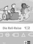 Die Reli-Reise. 1./2. Schuljahr. Schülerbuch 