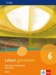 Leben gestalten. 6. Schuljahr. Schülerbuch 