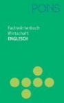 PONS Fachwörterbuch Wirtschaft Englisch - Deutsch / Deutsch - Englisch 