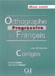 Orthographe progressive, Niveau avancé, Corrigés 