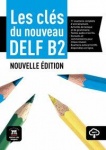 Les clés du nouveau DELF B2. Guide pédagogique 