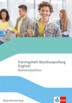 Trainingsheft Abschlussprüfung Englisch. Klasse 10. Realschule. Baden-Württemberg 