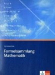 Formelsammlung Mathematik. Sekundarstufe I und II. Gymnasium 