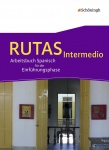 RUTAS Arbeitsbuch. Schülerband. Intermedio. Einführungsphase 