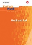 EinFach Musik - Unterrichtsmodelle. Musik und Tod 1 