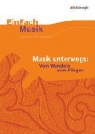 EinFach Musik - Unterrichtsmodelle. Musik unterwegs 