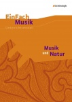 EinFach Musik - Unterrichtsmodelle. Musik und Natur 