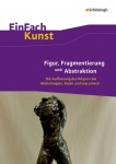 Figur, Fragmentierung und Abstraktion 