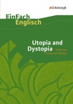 EinFach Englisch - Textausgaben. Utopia and Dystopia: Exploring Alternative Worlds 