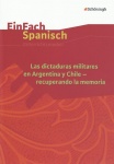 EinFach Spanisch - Unterrichtsmodelle. Las dictaduras militares en Argentina y Chile- 