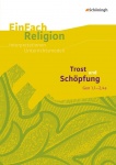 EinFach Religion - Unterrichtsmodelle. Trost und Schöpfung (Gen 1,1 - 2,4a) 