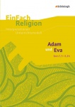 EinFach Religion - Unterrichtsmodelle. Adam und Eva (Gen 1,1-3,24) 