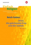 EinFach Religion - Unterrichtsmodelle. Reich Gottes 