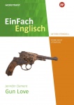 EinFach Englisch - Unterrichtsmodelle. Jennifer Clement, Gun Love 