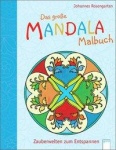 Das große Mandala Malbuch: Zauberwelten zum Entspannen 