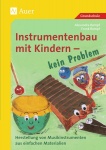 Instrumentenbau mit Kindern - kein Problem 