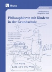 Kleine Philosophen-grosse Denker. Philosophieren mit Kindern in der Grundschule 