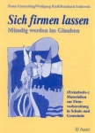 Sich firmen lassen. Mündig werden im Glauben 