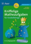 Kniffelige Matheaufgaben für Knobelkönige 5./6. Jahrgangsstufe 