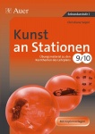 Kunst an Stationen Klasse 9-10 Übungsmaterialien zu den 