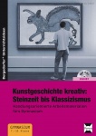 Kunstgeschichte kreativ: Steinzeit bis Klassizismus 