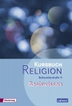 Kursbuch Religion Oberstufe. Basiswissen 