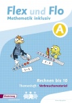 Flex und Flo - Mathematik inklusiv A. Rechnen bis 10. Arbeitsheft 