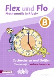 Flex und Flo - Mathematik inklusiv B. Sachrechnen und Größen. Arbeitsheft 