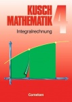 Kusch. Mathematik 4. Integralrechnung 