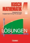 Kusch. Mathematik 4. Aufgabensammlung mit Lösungswegen 