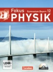 Fokus Physik 12. Schuljahr. Schülerbuch + DVD-ROM. Gymnasium Bayern 