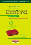 Trinkwasser, Abwasser und Experimentieren mit Wasser. 3./4. Schuljahr. 