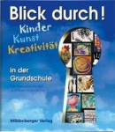 Blick durch! - Kinder, Kunst, Kreativität in der Grundschule 