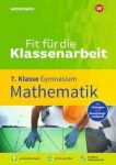 Fit für die Klassenarbeit 7. Mathe. Gymnasium 