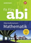 Fit fürs Abi Mathematik Oberstufenwissen 