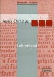 Oberstufe Religion 03 NEU. Jesus Christus. Lehrerheft 