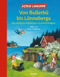 Von Bullerbü bis Lönneberga. Die schönsten Geschichten von Astrid Lindgren 