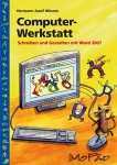 Computer-Werkstatt. Schreiben und Gestalten mit Word 2007 