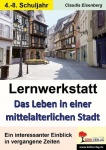 Lernwerkstatt - Das Leben in einer mittelalterlichen Stadt 