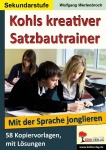 Kohls kreativer Satzbautrainer - Mit der Sprache jonglieren 