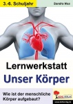 Lernwerkstatt - Unser Körper. 3./4. Schuljahr 