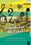 Die Komponisten-Werkstatt: 12 Meister und ihre Musik 