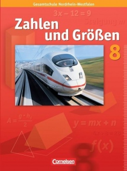 Zahlen und Größen 8. Schuljahr. Schülerbuch. Kernlehrpläne Gesamtschule 