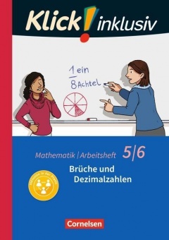 Klick! inklusiv  5./6. Schuljahr. Arbeitsheft 3. Brüche und Dezimalzahlen 