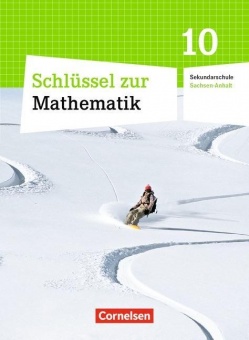 Mathematik 10. Schuljahr. Schülerbuch Schlüssel. Sekundarschule. Sachsen-Anhalt 