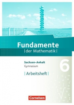 Fundamente der Mathematik 6. Schuljahr. Arbeitsheft 