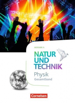 Natur und Technik. Physik Ausgabe A. Schülerbuch. Gesamtband 