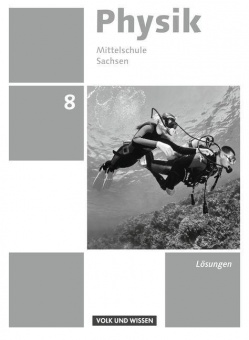 Physik 8. Schuljahr. Lösungen zum Schülerbuch. Mittelschule Sachsen 